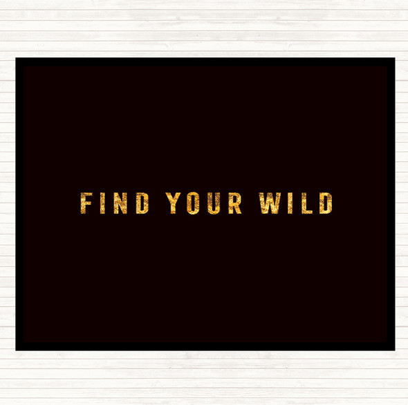 Black Gold Find Your Wild Quote Mouse Mat