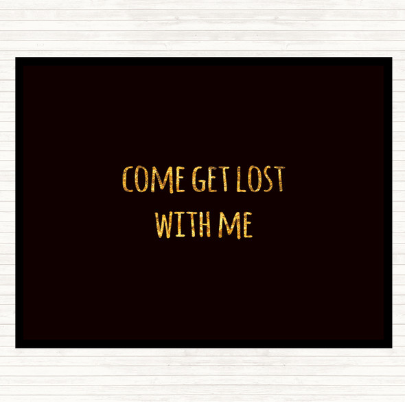 Black Gold Get Lost Quote Mouse Mat