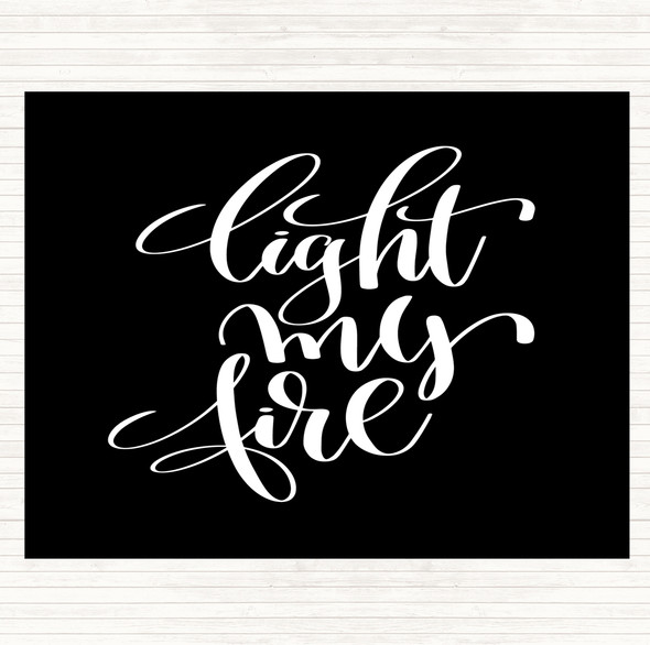 Black White Light My Fire Quote Mouse Mat