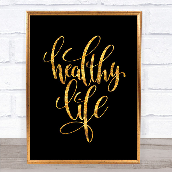 Healthy Life Quote Print Black & Gold Wall Art Picture