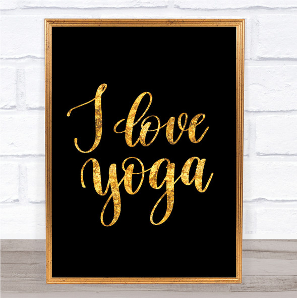 I Love Yoga Quote Print Black & Gold Wall Art Picture