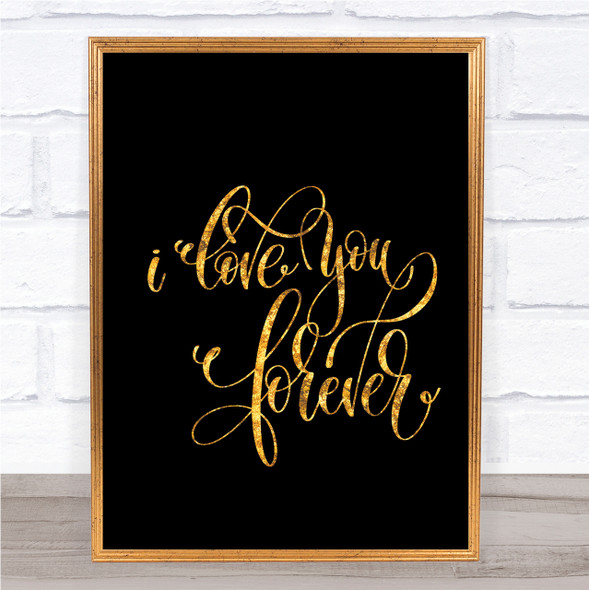 I Love You Forever Quote Print Black & Gold Wall Art Picture