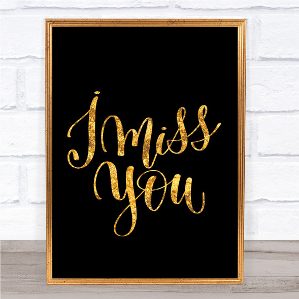 I Miss You Quote Print Black & Gold Wall Art Picture