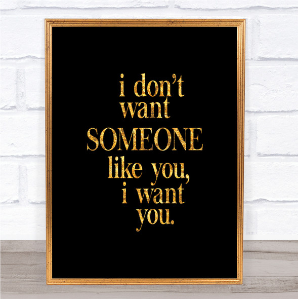 I Want You Quote Print Black & Gold Wall Art Picture
