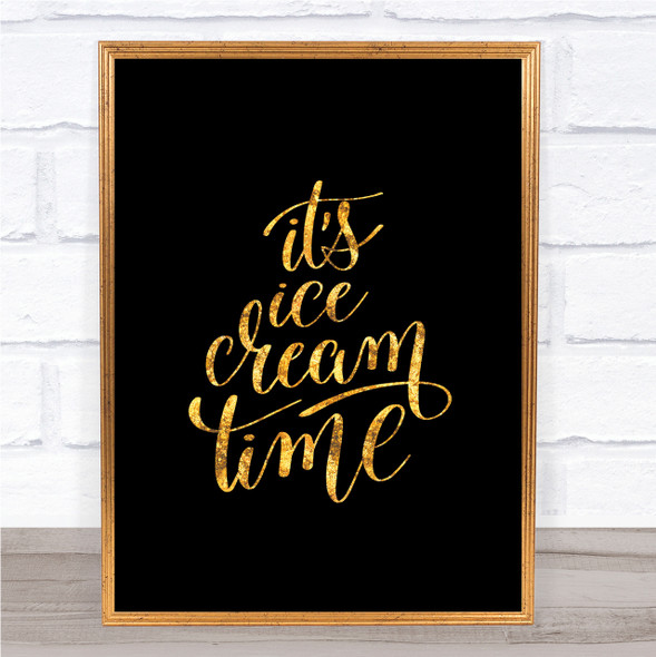 Ice Cream Time Quote Print Black & Gold Wall Art Picture