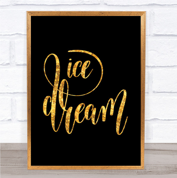 Ice Dream Quote Print Black & Gold Wall Art Picture