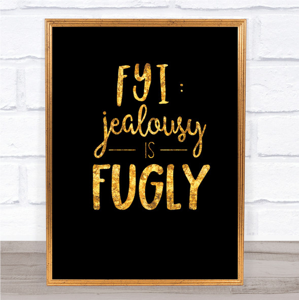 Jealousy is Ugly Quote Print Black & Gold Wall Art Picture