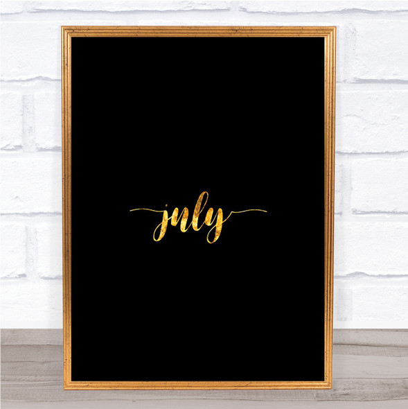 July Quote Print Black & Gold Wall Art Picture