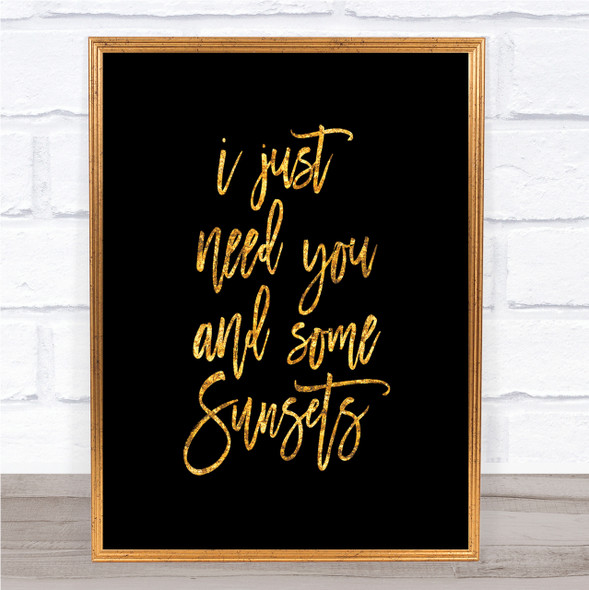 Just Need You Quote Print Black & Gold Wall Art Picture