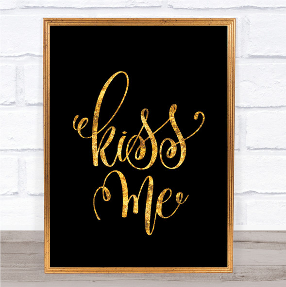 Kiss Me Quote Print Black & Gold Wall Art Picture