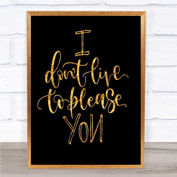 Live To Please You Quote Print Black & Gold Wall Art Picture