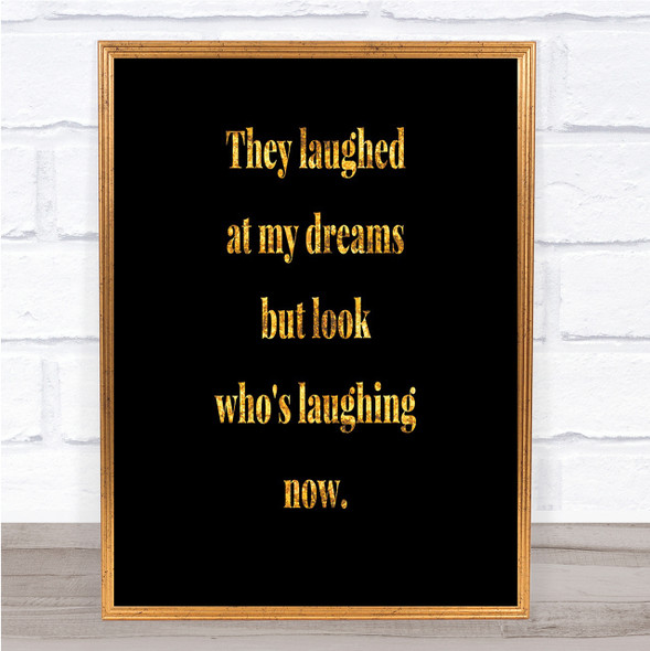 Look Who's Laughing Now Quote Print Black & Gold Wall Art Picture