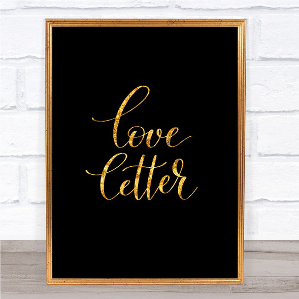 Love Letter Quote Print Black & Gold Wall Art Picture Love Letter Quote Print Black & Gold Wall Art Picture