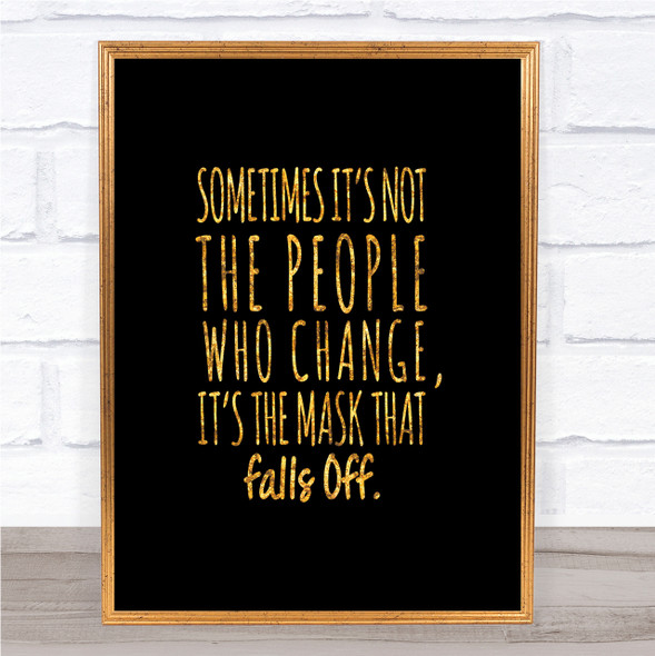 Mask That Falls Off Quote Print Black & Gold Wall Art Picture