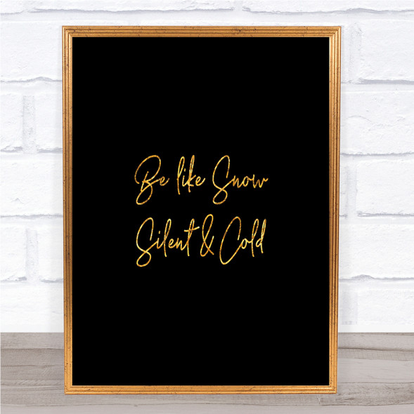 Be Like Snow Quote Print Black & Gold Wall Art Picture