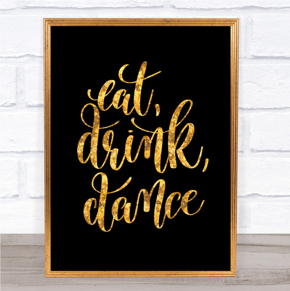 Eat Drink Dance Quote Print Black & Gold Wall Art Picture