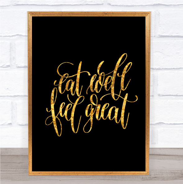 Eat Well Feel Great Quote Print Black & Gold Wall Art Picture