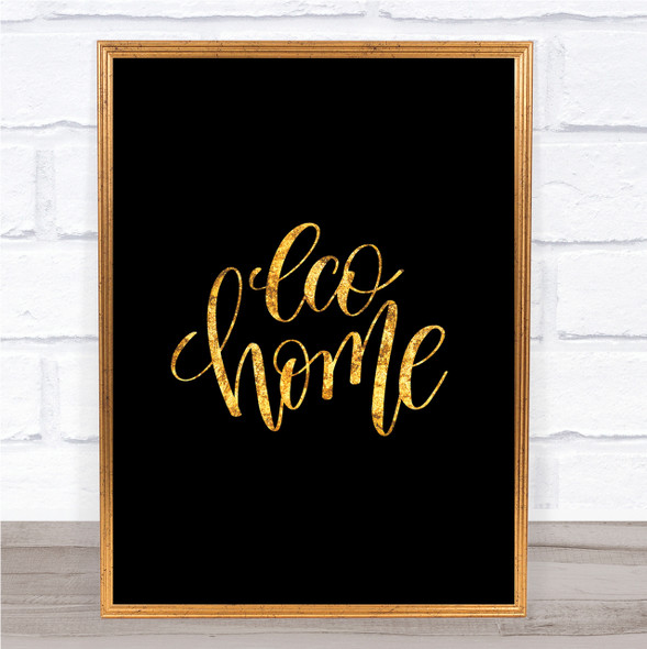 Eco Home Quote Print Black & Gold Wall Art Picture
