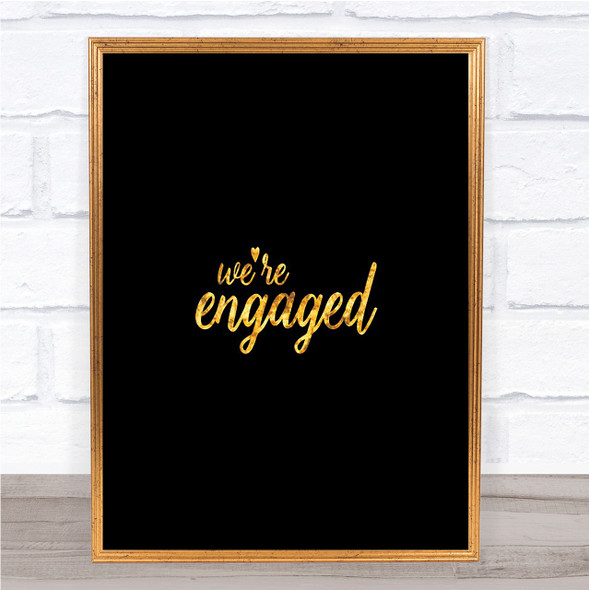 Engaged Quote Print Black & Gold Wall Art Picture Engaged Quote Print Black & Gold Wall Art Picture