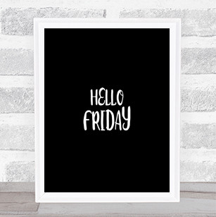 Hello Friday Quote Print Black & White