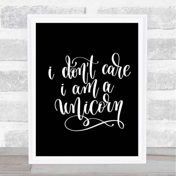 I Don't Car I'm Unicorn Quote Print Black & White