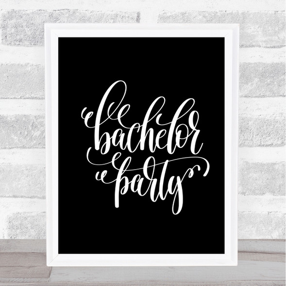 Bachelor P[Arty Quote Print Black & White