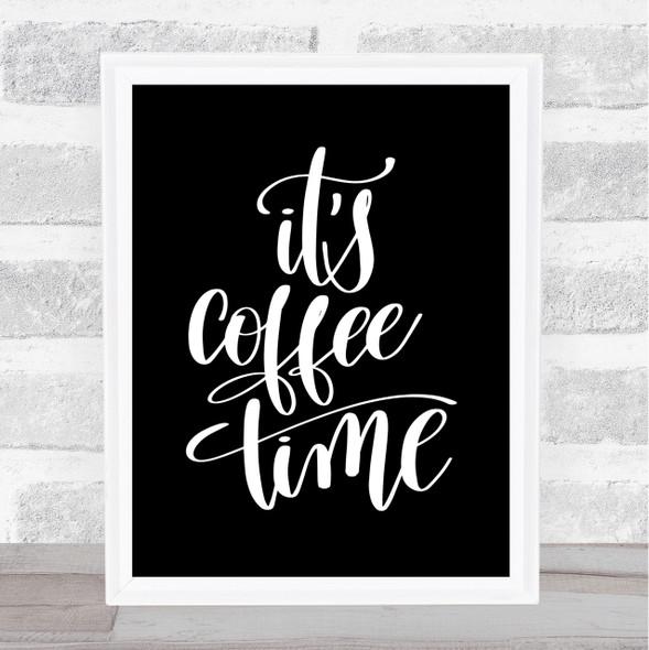 It's Coffee Time Quote Print Black & White