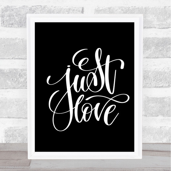 Just Love Quote Print Black & White Just Love Quote Print Black & White