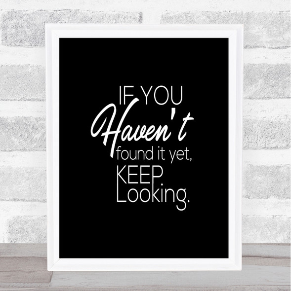 Keep Looking Quote Print Black & White