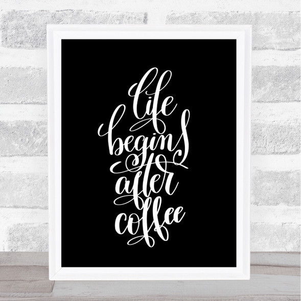 Life Begins After Coffee Quote Print Black & White