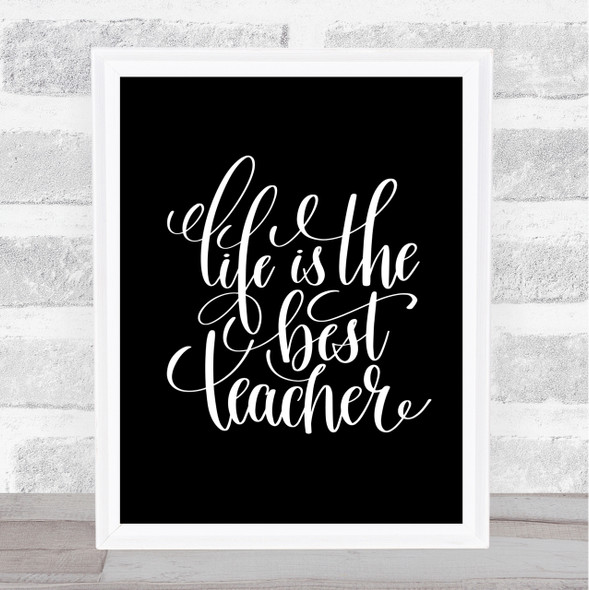 Life Is The Best Teacher Quote Print Black & White
