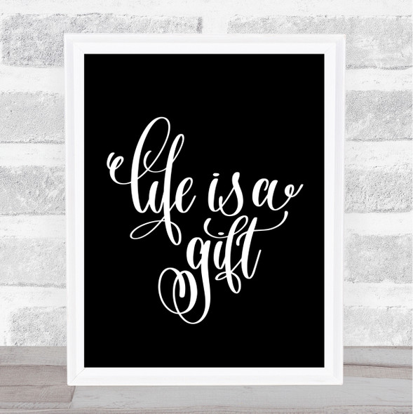 Life's A Gift Quote Print Black & White