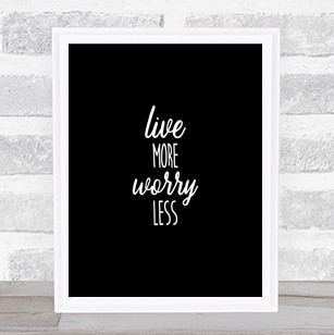 Live More Quote Print Black & White