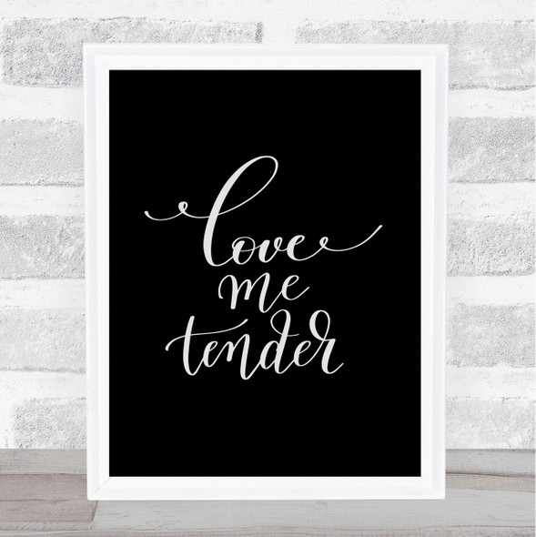 Love Me Tender Quote Print Black & White Love Me Tender Quote Print Black & White