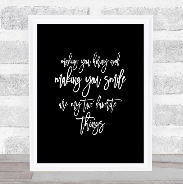 Making You Horny Quote Print Black & White