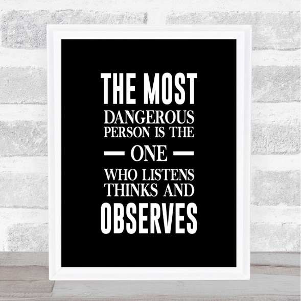Most Dangerous Person Quote Print Black & White