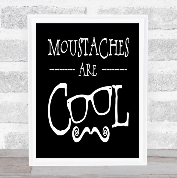 Mustache Are Cool Quote Print Black & White