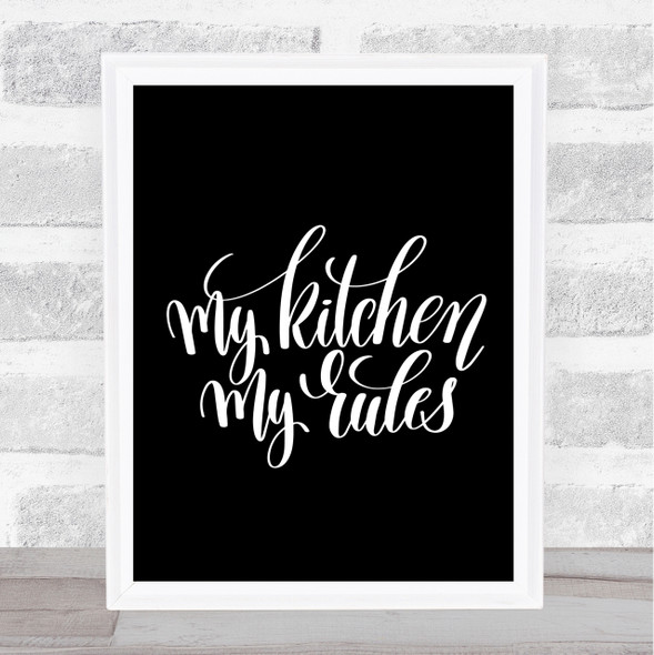 My Kitchen My Rules Quote Print Black & White