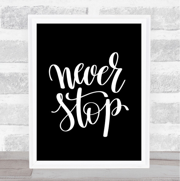 Never Stop Quote Print Black & White