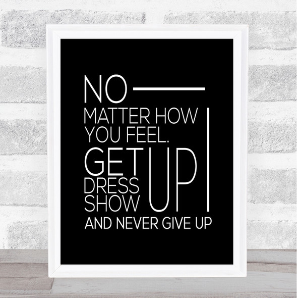 No Matter How You Feel Quote Print Black & White