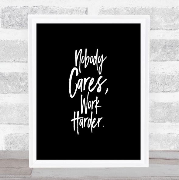 Nobody Cares Quote Print Black & White