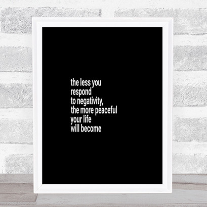Respond Less To Negativity Quote Print Black & White