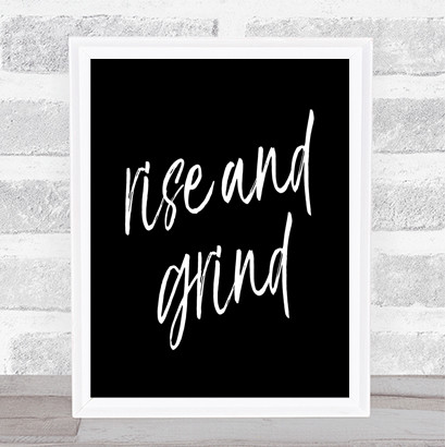 Rise And Grind Quote Print Black & White