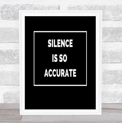 Silence Is Accurate Quote Print Black & White