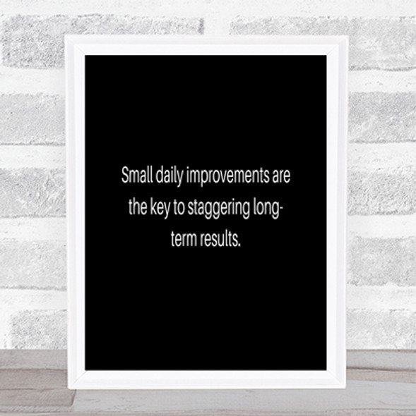 Small Daily Improvements Quote Print Black & White