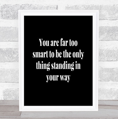 Standing In Your Way Quote Print Black & White