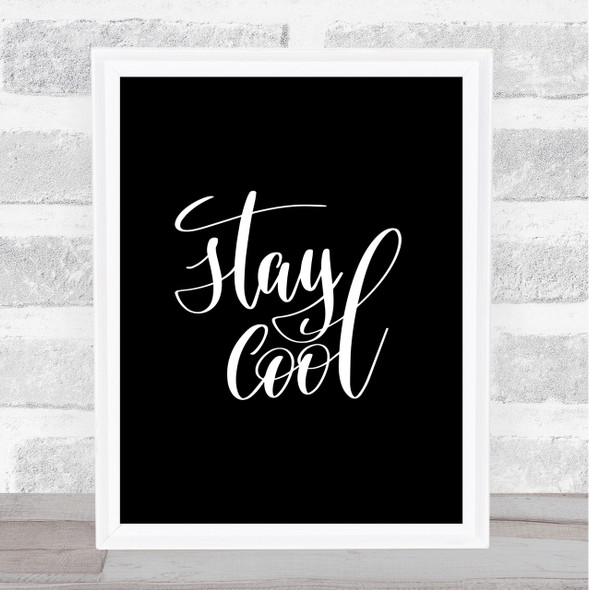Stay Cool Quote Print Black & White