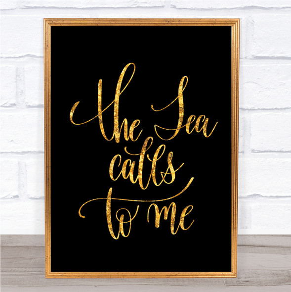 The Sea Calls To Me Quote Print Black & Gold Wall Art Picture