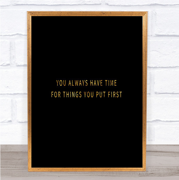 Time For Things You Put First Quote Print Black & Gold Wall Art Picture