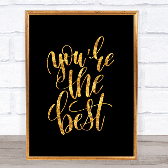 You're The Best Quote Print Black & Gold Wall Art Picture